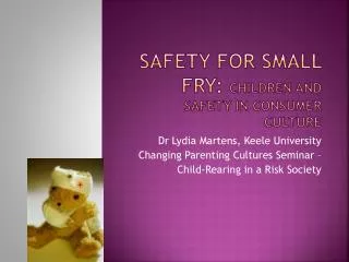 Safety for Small Fry: children and safety in Consumer Culture