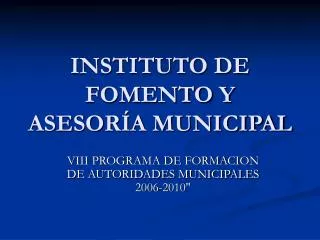 INSTITUTO DE FOMENTO Y ASESORÍA MUNICIPAL