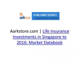Life Insurance Investments in Singapore to 2016: Market Data
