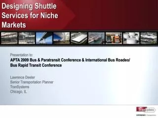 Presentation to: APTA 2009 Bus &amp; Paratransit Conference &amp; International Bus Roadeo / Bus Rapid Transit Confer