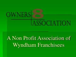 A Non Profit Association of Wyndham Franchisees