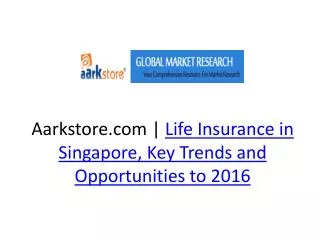 Life Insurance in Singapore, Key Trends and Opportunities to