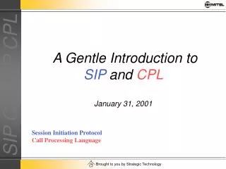 A Gentle Introduction to SIP and CPL January 31, 2001
