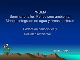 PNUMA Seminario taller: Periodismo ambiental Manejo integrado de agua y áreas costeras Redacción periodística y