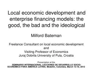 Local economic development and enterprise financing models: the good, the bad and the ideological