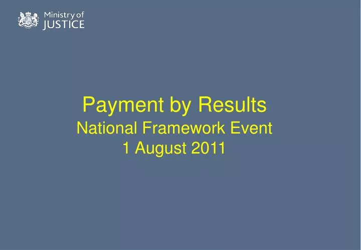 payment by results national framework event 1 august 2011