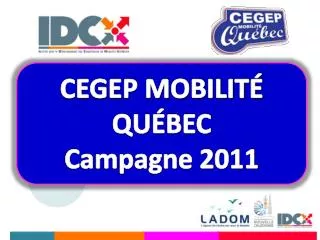 CEGEP MOBILITÉ QUÉBEC Campagne 2011