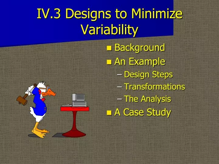 iv 3 designs to minimize variability