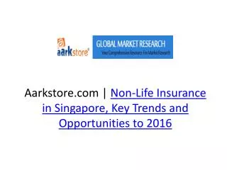 Non-Life Insurance in Singapore, Key Trends and Opportunitie