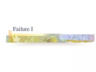 Failure I