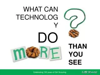 WHAT CAN TECHNOLOGY DO