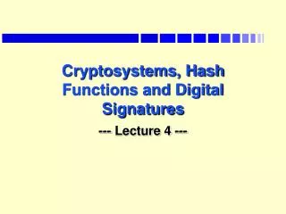 Cryptosystems, Hash Functions and Digital Signatures