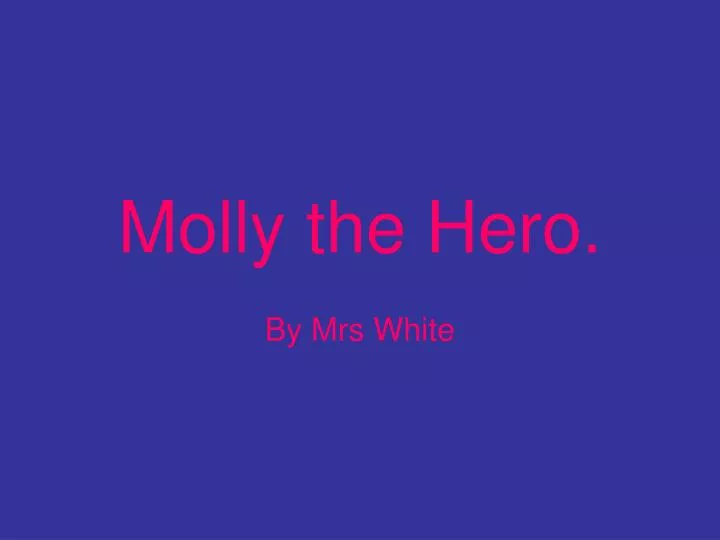 molly the hero