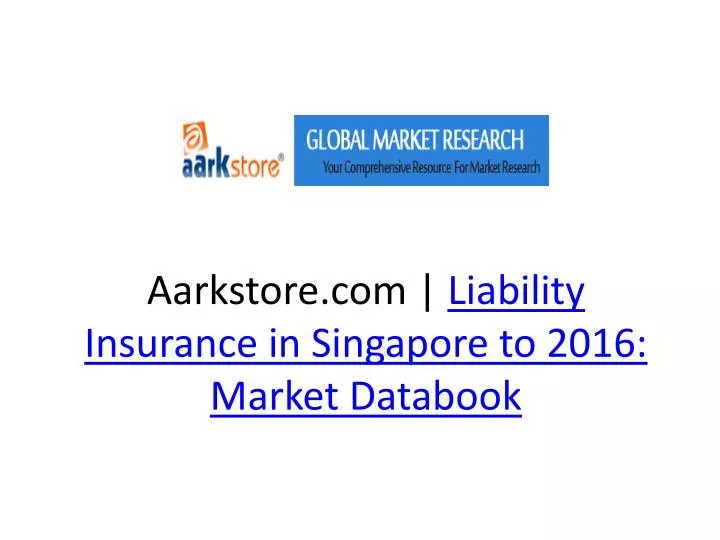 aarkstore com liability insurance in singapore to 2016 market databook