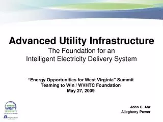 Advanced Utility Infrastructure The Foundation for an Intelligent Electricity Delivery System