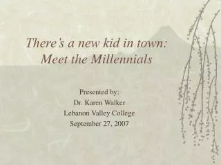 There’s a new kid in town: Meet the Millennials