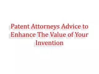 Patent Attorneys Advice to Enhance