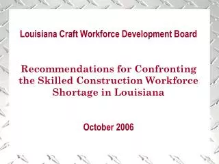 Louisiana Craft Workforce Development Board Recommendations for Confronting the Skilled Construction Workforce Shortage