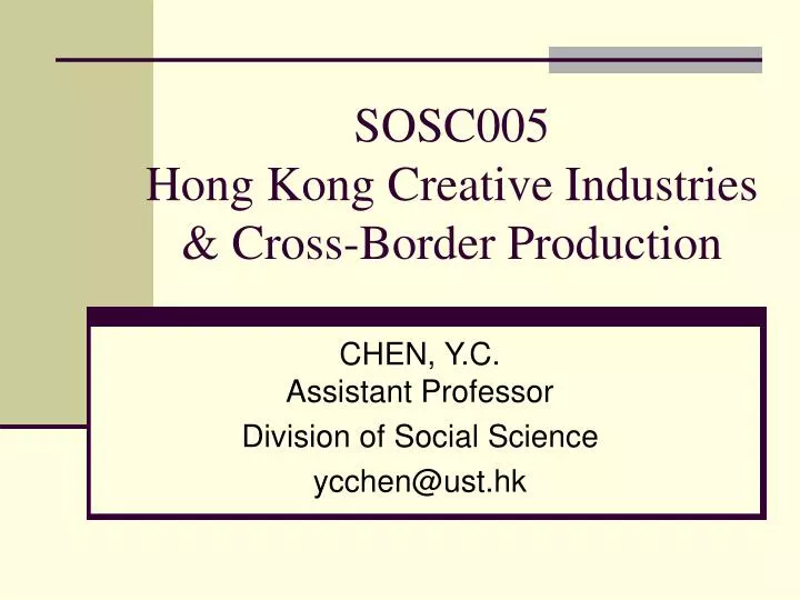 sosc005 hong kong creative industries cross border production