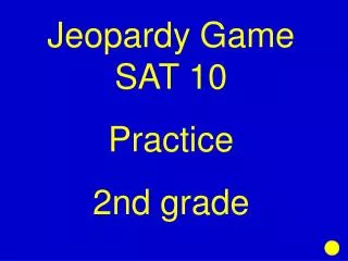 Jeopardy Game SAT 10 Practice 2nd grade