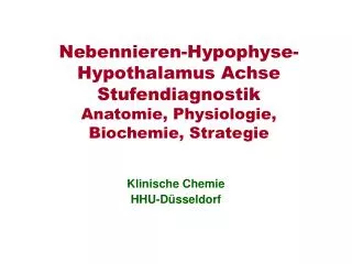 Nebennieren-Hypophyse-Hypothalamus Achse Stufendiagnostik Anatomie, Physiologie, Biochemie, Strategie