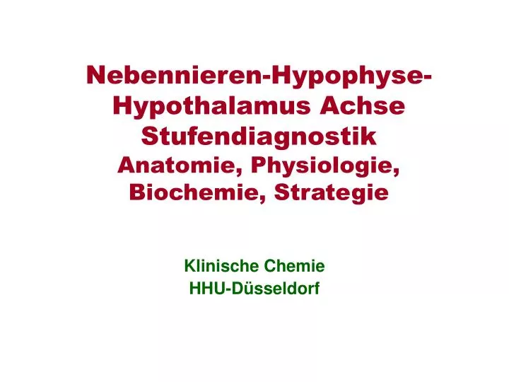 nebennieren hypophyse hypothalamus achse stufendiagnostik anatomie physiologie biochemie strategie