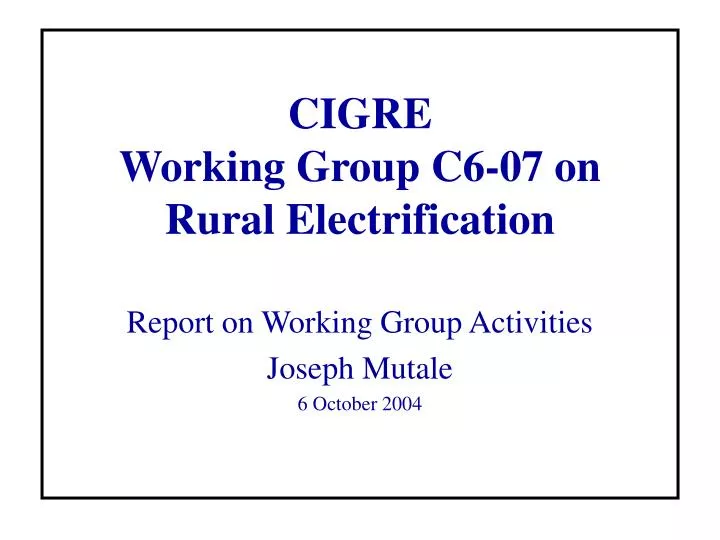 cigre working group c6 07 on rural electrification