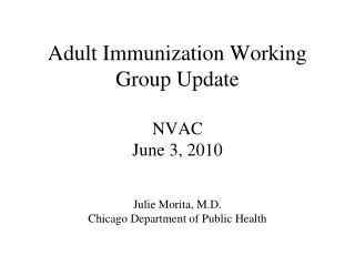 Adult Immunization Working Group Update NVAC June 3, 2010