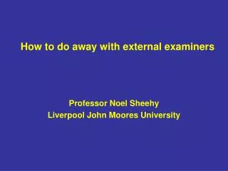 How to do away with external examiners