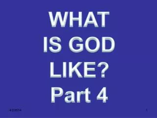 WHAT IS GOD LIKE? Part 4