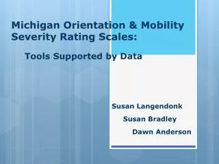 Michigan Orientation &amp; Mobility Severity Rating Scales: Tools Supported by Data