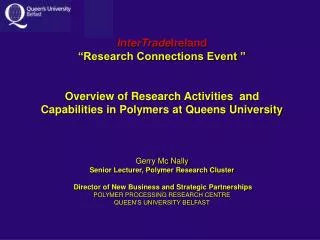 InterTrade Ireland “Research Connections Event ” Overview of Research Activities and Capabilities in Polymers at Queens