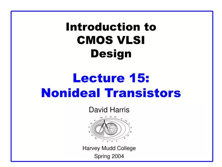 introduction to cmos vlsi design lecture 15 nonideal transistors