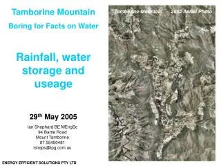 Tamborine Mountain Boring for Facts on Water Rainfall, water storage and useage 29 th May 2005