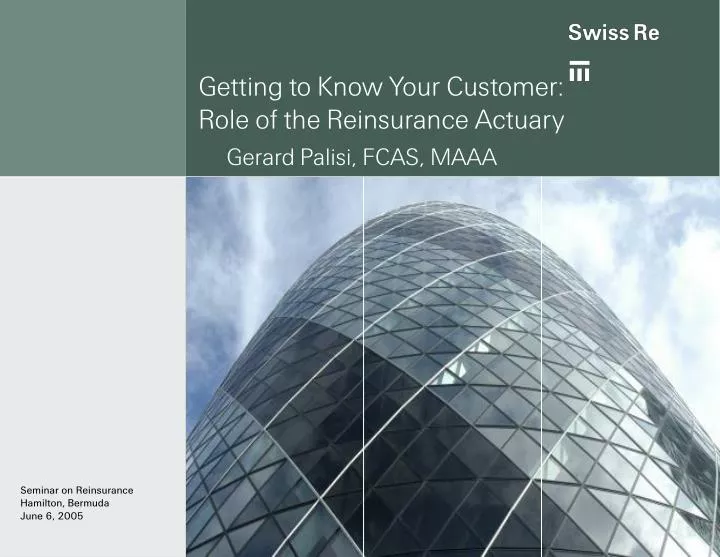 getting to know your customer role of the reinsurance actuary gerard palisi fcas maaa