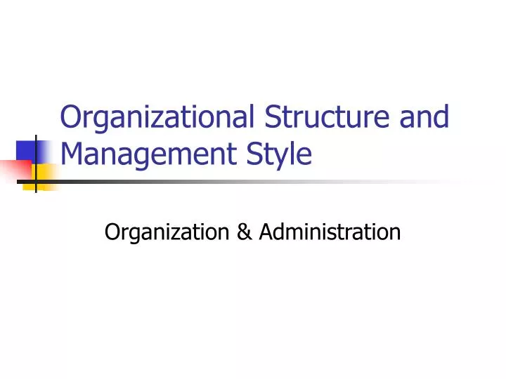 organizational structure and management style