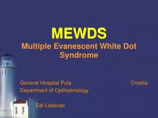MEWDS Multiple Evanescent White Dot Syndrome