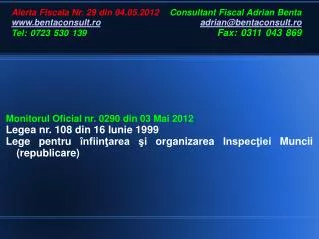 Monitorul Oficial nr. 0290 din 03 Mai 2012 Legea nr. 108 din 16 Iunie 1999 Lege pentru înfiinţarea şi organizarea Inspec