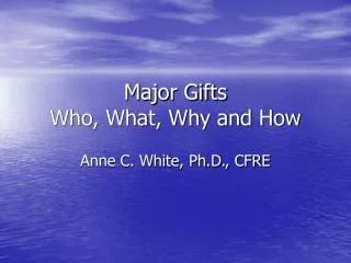 Major Gifts Who, What, Why and How