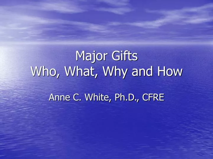 major gifts who what why and how
