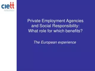 Private Employment Agencies and Social Responsibility: What role for which benefits?