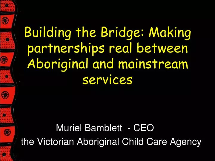 building the bridge making partnerships real between aboriginal and mainstream services