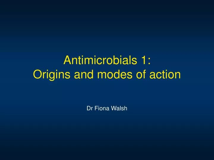 antimicrobials 1 origins and modes of action
