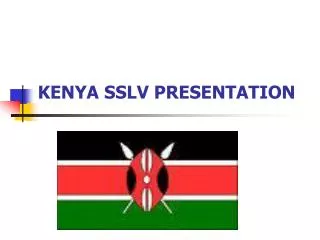 KENYA SSLV PRESENTATION