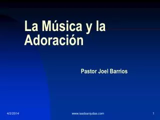La Música y la Adoración Pastor Joel Barrios
