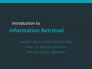 Modified from Stanford CS276 slides Chap. 13: Text Classification; The Naive Bayes algorithm
