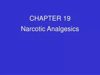 CHAPTER 19 Narcotic Analgesics