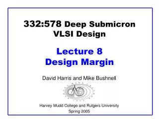332:578 Deep Submicron VLSI Design Lecture 8 Design Margin