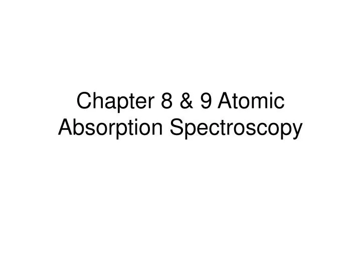 chapter 8 9 atomic absorption spectroscopy