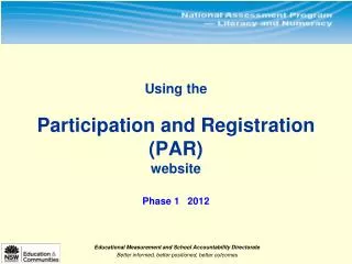 Using the Participation and Registration (PAR ) website Phase 1 2012